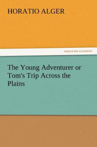 Carte Young Adventurer or Tom's Trip Across the Plains Horatio Alger