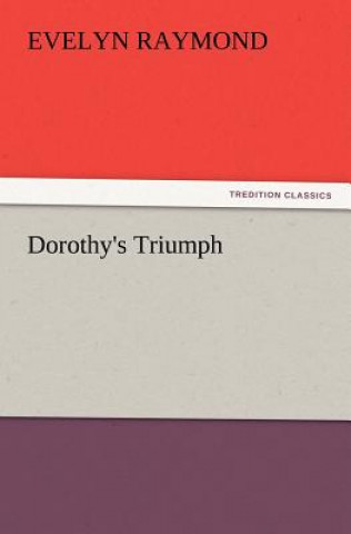 Könyv Dorothy's Triumph Evelyn Raymond