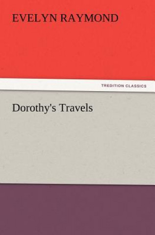 Knjiga Dorothy's Travels Evelyn Raymond