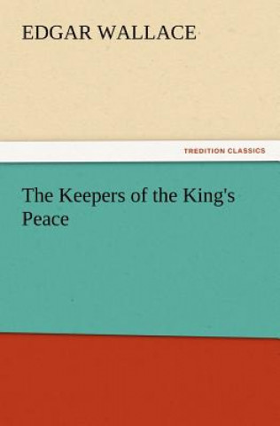 Kniha Keepers of the King's Peace Edgar Wallace