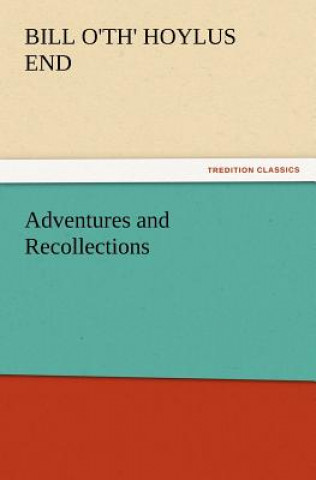 Kniha Adventures and Recollections Bill o'th' Hoylus End