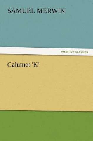 Carte Calumet 'K' Samuel Merwin