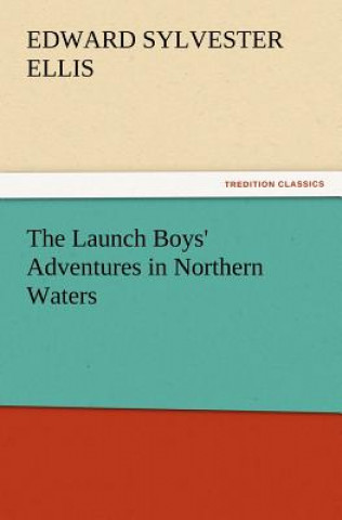 Carte Launch Boys' Adventures in Northern Waters Edward Sylvester Ellis