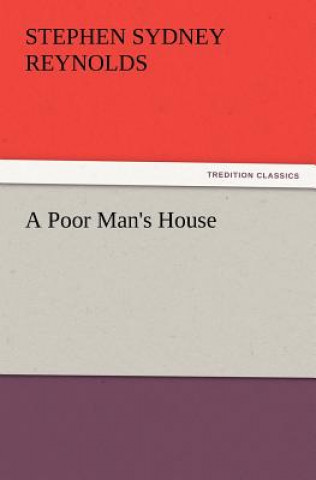 Knjiga Poor Man's House Stephen Sydney Reynolds