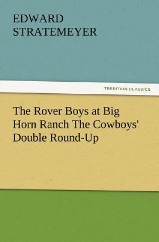 Kniha Rover Boys at Big Horn Ranch the Cowboys' Double Round-Up Edward Stratemeyer