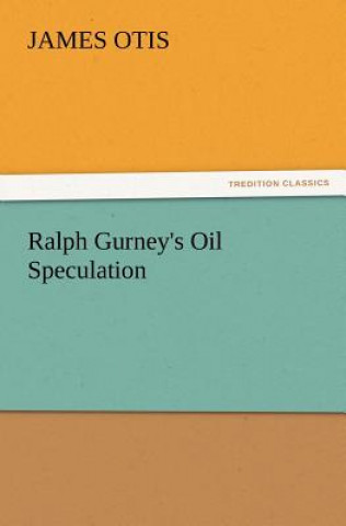 Carte Ralph Gurney's Oil Speculation James Otis