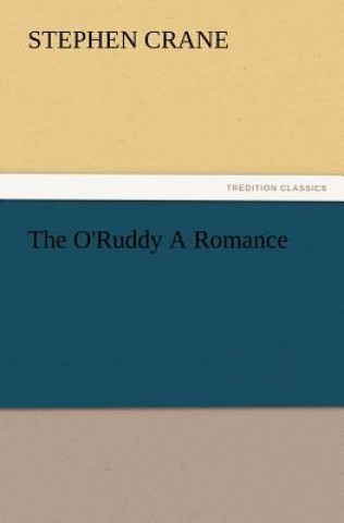 Buch O'Ruddy A Romance Stephen Crane