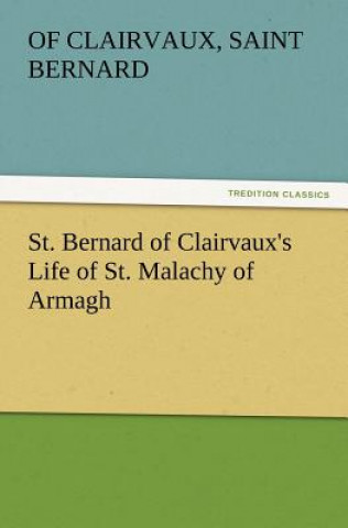 Carte St. Bernard of Clairvaux's Life of St. Malachy of Armagh of Clairvaux