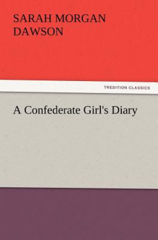 Kniha Confederate Girl's Diary Sarah Morgan Dawson