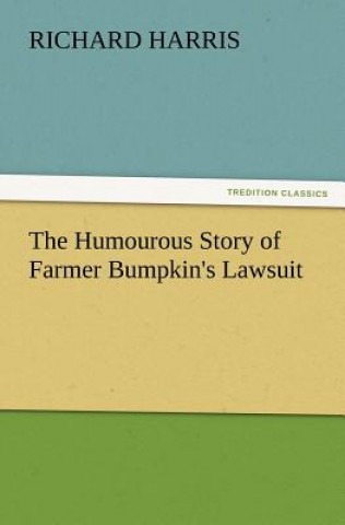 Carte Humourous Story of Farmer Bumpkin's Lawsuit Richard Harris