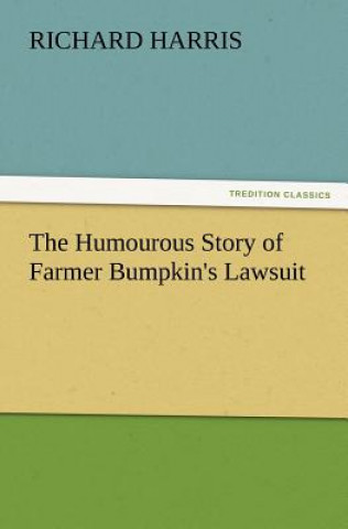 Książka Humourous Story of Farmer Bumpkin's Lawsuit Richard Harris