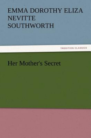 Carte Her Mother's Secret Emma Dorothy Eliza Nevitte Southworth