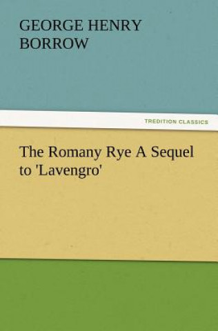 Книга Romany Rye a Sequel to 'Lavengro' George Henry Borrow