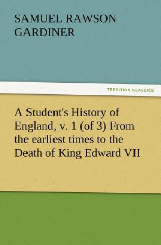 Buch Student's History of England, v. 1 (of 3) From the earliest times to the Death of King Edward VII Samuel Rawson Gardiner