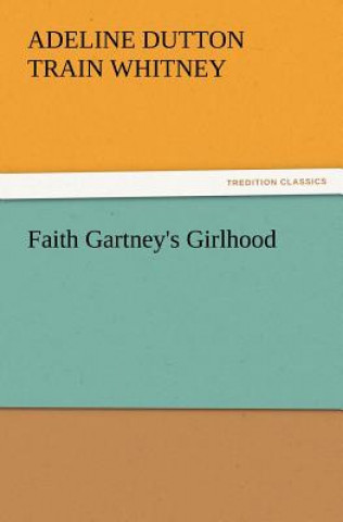 Carte Faith Gartney's Girlhood Adeline Dutton Train Whitney