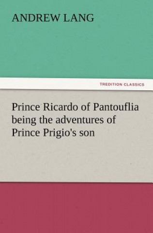 Książka Prince Ricardo of Pantouflia Being the Adventures of Prince Prigio's Son Andrew Lang