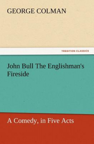 Książka John Bull the Englishman's Fireside George Colman