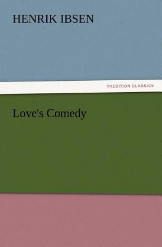 Книга Love's Comedy Henrik Ibsen