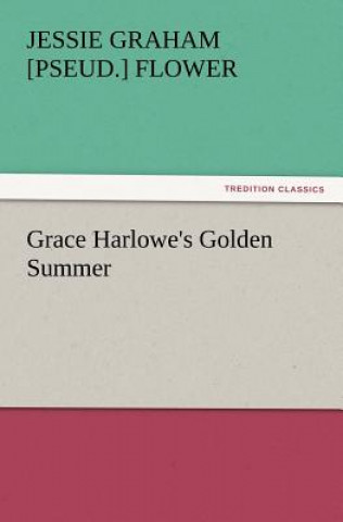 Książka Grace Harlowe's Golden Summer Jessie Graham [pseud.] Flower