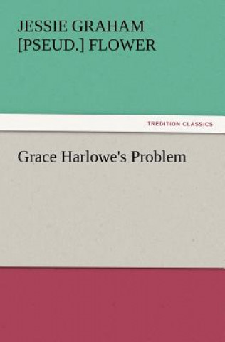 Carte Grace Harlowe's Problem Jessie Graham [pseud.] Flower