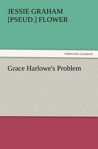 Buch Grace Harlowe's Problem Jessie Graham [pseud.] Flower