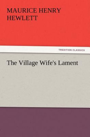 Kniha Village Wife's Lament Maurice Henry Hewlett