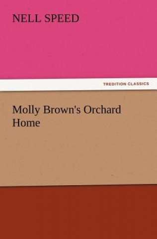Kniha Molly Brown's Orchard Home Nell Speed