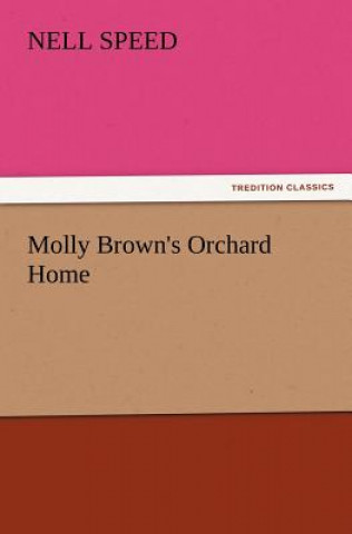 Knjiga Molly Brown's Orchard Home Nell Speed