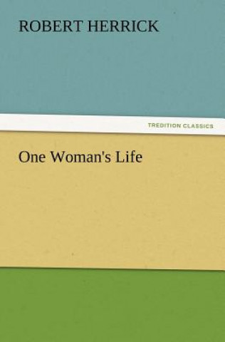 Книга One Woman's Life Robert Herrick