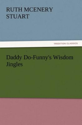 Knjiga Daddy Do-Funny's Wisdom Jingles Ruth McEnery Stuart