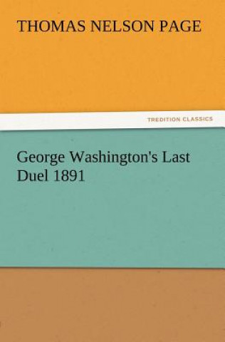 Buch George Washington's Last Duel 1891 Thomas Nelson Page