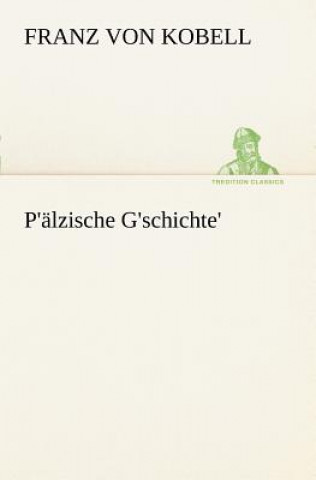 Könyv P'Alzische G'Schichte' Franz von Kobell