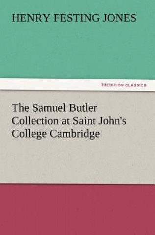 Könyv Samuel Butler Collection at Saint John's College Cambridge Henry Festing Jones