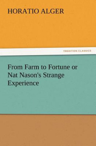 Książka From Farm to Fortune or Nat Nason's Strange Experience Alger