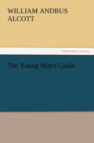 Knjiga Young Man's Guide William A Alcott