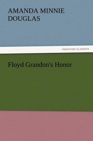 Kniha Floyd Grandon's Honor Amanda Minnie Douglas