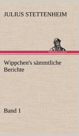 Carte Wippchen's Sammtliche Berichte, Band 1 Julius Stettenheim
