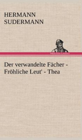 Книга Verwandelte Facher - Frohliche Leut' - Thea Hermann Sudermann