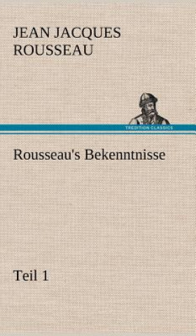 Kniha Rousseau's Bekenntnisse, Teil 1 Jean-Jacques Rousseau