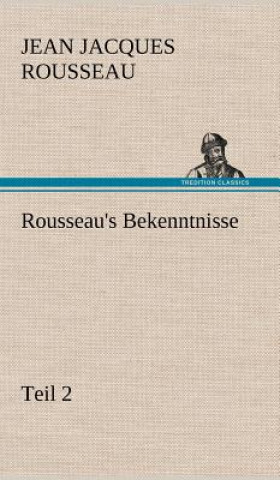 Kniha Rousseau's Bekenntnisse, Teil 2 Jean-Jacques Rousseau