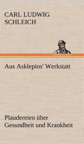 Knjiga Aus Asklepios' Werkstatt Carl Ludwig Schleich