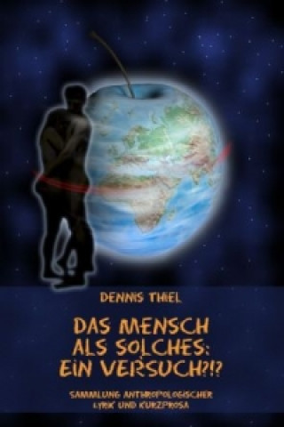 Kniha Das Mensch als solches: Ein Versuch?!? Dennis Thiel