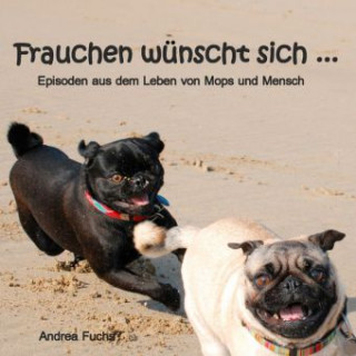 Kniha Frauchen wünscht sich ... Andrea Fuchs