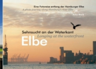 Kniha Elbe - Sehnsucht an der Waterkant - Longing at the waterfront Anka Blank