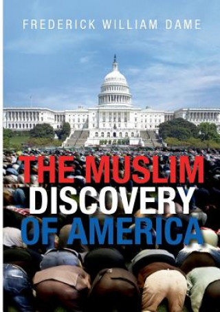 Kniha Muslim Discovery of America Frederick William Dame