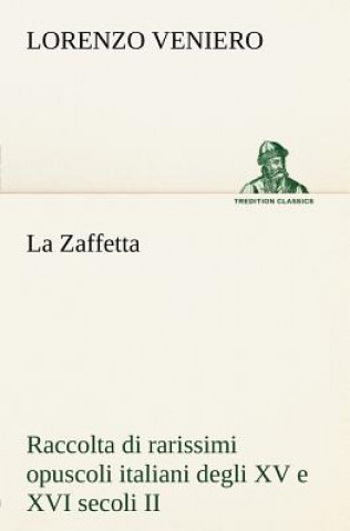 Книга Zaffetta Raccolta di rarissimi opuscoli italiani degli XV e XVI secoli II Lorenzo Veniero