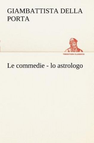 Könyv commedie - lo astrologo Giambattista della Porta