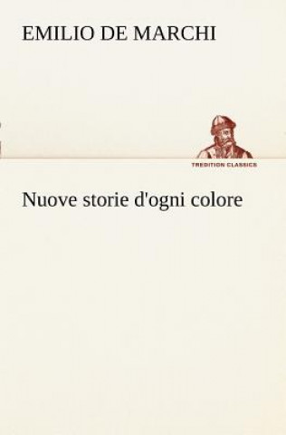 Kniha Nuove storie d'ogni colore Emilio De Marchi