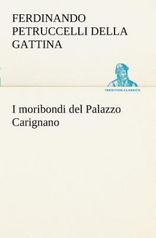 Kniha I moribondi del Palazzo Carignano Ferdinando Petruccelli della Gattina