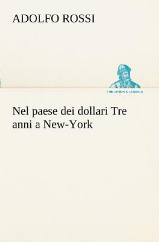 Книга Nel paese dei dollari Tre anni a New-York Adolfo Rossi